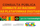 Governo Federal lança consulta pública sobre racismo nas plataformas digitais
