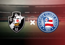 Vasco x Bahia: onde assistir, escalações e arbitragem