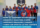 Equipe de Taekwondo de Porciúncula conquista 9 vagas para o Super Campeonato Brasileiro e garante 5 ouros com apoio da Lei Viva o Esporte