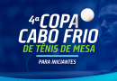 4ª Copa Cabo Frio de Tênis de Mesa para Iniciantes será realizada neste fim de semana
