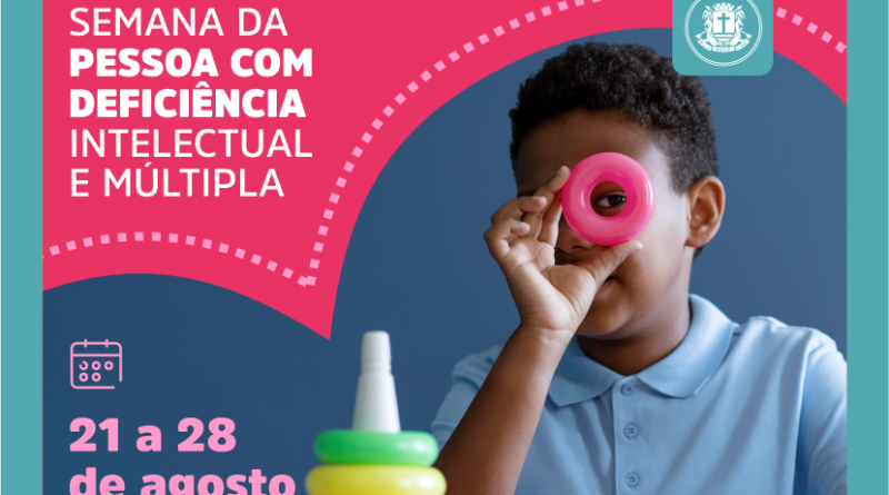 Macaé promove Semana Nacional da Pessoa com Deficiência Intelectual e Múltipla  até dia 28
